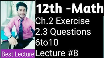 12th Math ch#2 Exercise 2.3 Questions 6 to 10