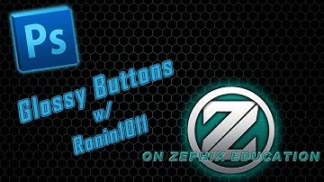 ⓩ Photoshop- Glossy Button Tutorial ft. Ronin1011! -ZTV→