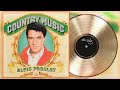 Elvis Presley Greatest Country Songs Full Album - The Best Elvis Presley Country Music Playlist Ever