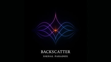 Bloom Sequence: Backscatter | Signal Paradox