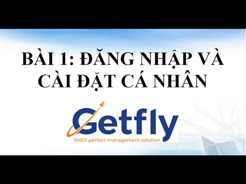 Video [Getfly 4.0] Bài 1: Đăng nhập và cài đặt thông tin cá... - youtube