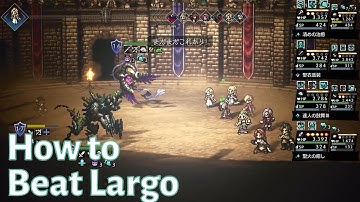 A Guide to Not Dying to Largo - Octopath Traveler: CotC