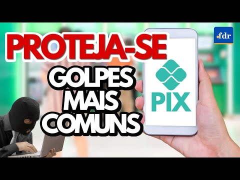 PROTEJA-SE NO PIX: Os GOLPES mais comuns do novo sistema