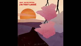 Anat Moshkovski & Salon Cortina - Jai Tout Laissé