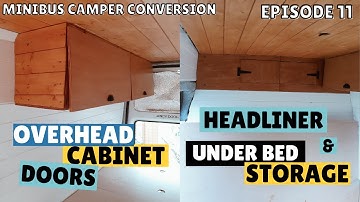 Ep11: Building Headliner, Overhead Cabinets & Storage for Fixed Bedframe / MINIBUS CAMPER CONVERSION