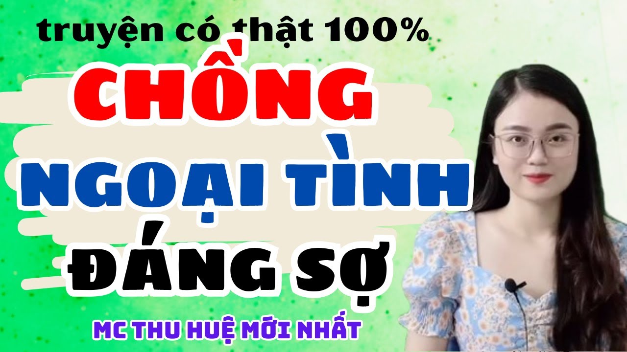 Truyện Ngắn 2025 Chồng Ngoại Tình Đáng Sợ Kết Cực Hay | Truyện Mới Thu Huệ