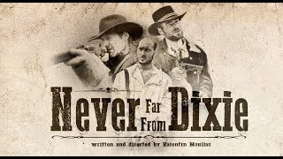 Never Far From Dixie (a Western Short Film)