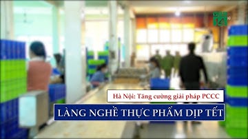 Tăng cường giải pháp PCCC làng nghề thực phẩm dịp Tết| VTC14