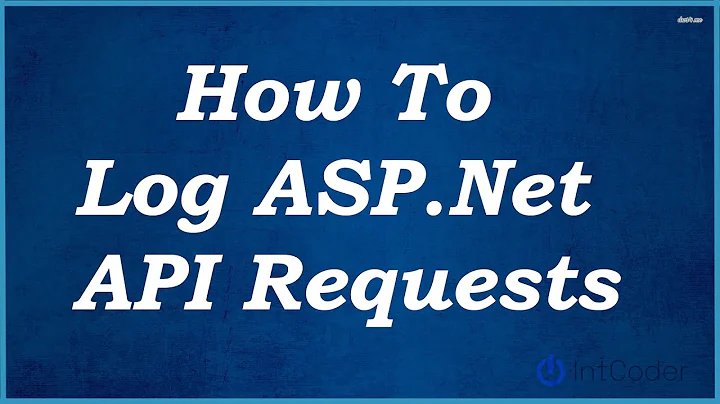 How To log ASP.Net API Requests