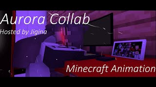 Aurora Minecraft Animation // Collab Hosted by Jigina // Song By K-391 And RØRY