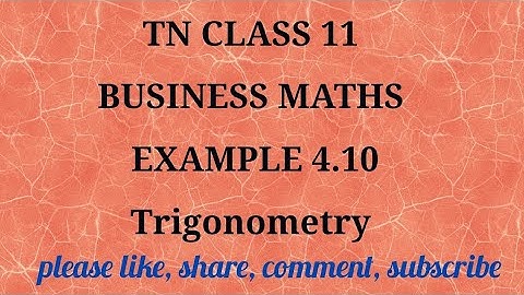 Tn 11th business maths |state board |Trigonometry | chapter 4| gmrrao maths| example 4.10
