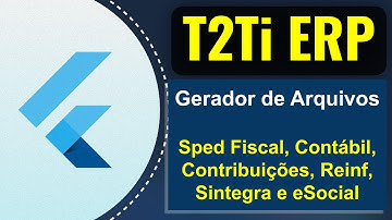 T2Ti ERP 3.0 - Gerador de Arquivos: Sped Fiscal, Contábil, Contribuições, Reinf, Sintegra e eSocial