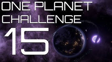 Stellaris - The One Planet Challenge - Part 15 - Nexus