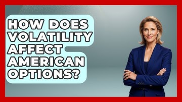How Does Volatility Affect American Options? - Stock and Options Playbook