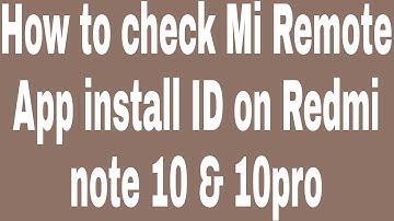 How to check Mi Remote App install ID on Redmi note 10 & 10pro