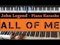 John Legend - All of Me - Piano Karaoke / Sing Along