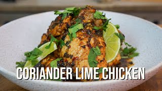 Coriander Lime Chicken | The Recipe YOU need to have!