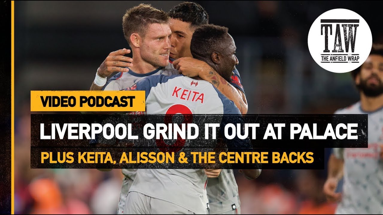 Crystal Palace 0 Liverpool 2 | The Anfield Wrap Podcast ...