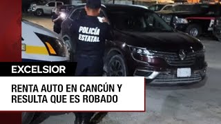 Turista alquila un auto en Cancún y lo detienen porque era robado