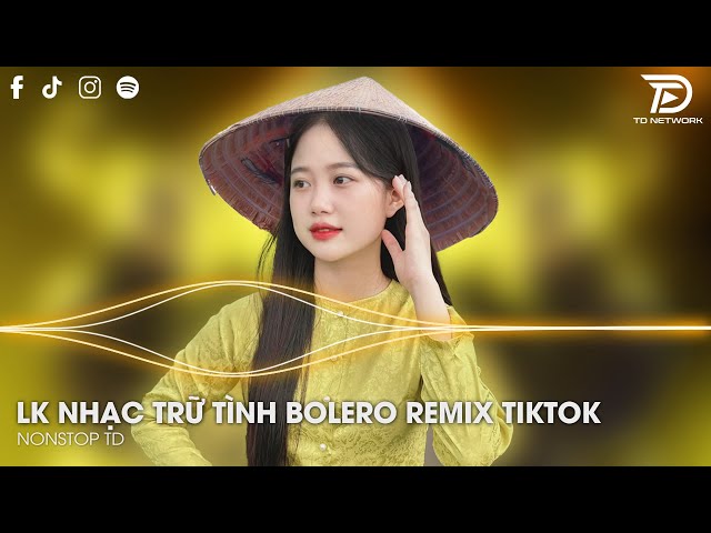 Bolero Remix Tiktok - LK Nhạc Trữ Tình Bolero Remix Tiktok Hay Nhất - Tình Nhỏ Mau Quên Remix Tiktok class=