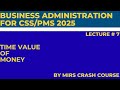 CSS/PMS Business Administration Lecture 7 (time value of money)