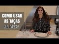 Como Usar as Taças na Mesa