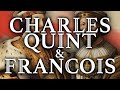 Comment la rivalité entre François Ier et Charles Quint a ravagé l