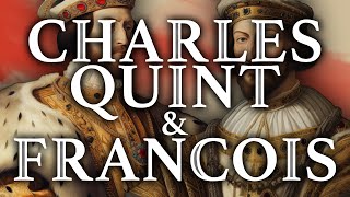 Comment la rivalité entre François Ier et Charles Quint a ravagé l'Europe ?