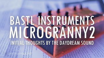 Bastl Instruments microGranny 2 Musical Sampler - Initial Thoughts by The Daydream Sound