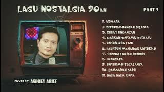 LAGU NOSTALGIA 90AN (PART 3) - COVER BY ANDREY ARIEF