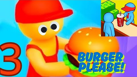 Burger Please - Gameplay Walkthrough Part 3 (ios,Android)