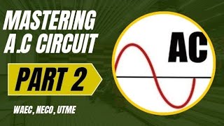 Mastering A.C Circuits -Part 2 for WAEC, NECO & UTME-"Physics Tutorial" Mastering Alternating Current Tutorial Capacitive Reactance Education Physics Maths
