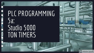 PLC PROGRAMMING VIDEO 5a: TON Timers in Studio 5000