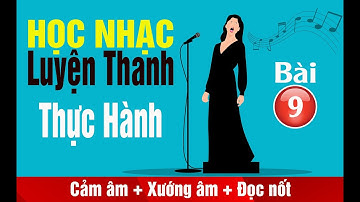 Luyện Thanh Thực Hành (Bài 9) | Học Cảm Âm, Xướng Âm và Đọc nốt nhạc