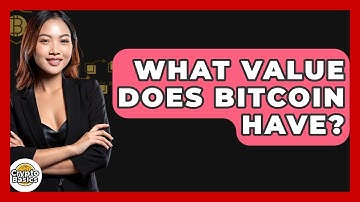 What Value Does Bitcoin Have? - CryptoBasics360.com