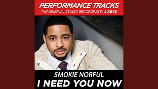 Video thumbnail of "Smokie Norful - I Need You Now (Performance Track In Key Of Ab With Background Vocals)"