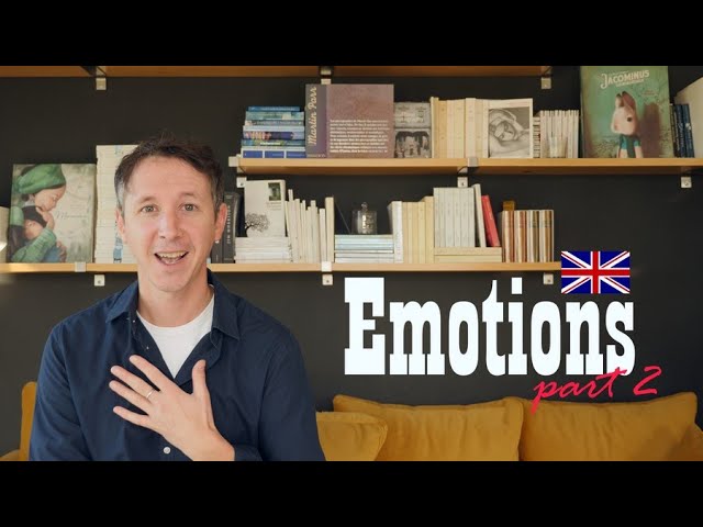 Exprimer ses émotions en anglais (partie 2)