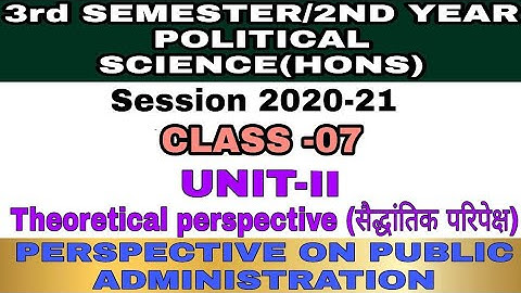 Pol Sci.Hons.Class-07, Theoretical Perspective(सैद्धांतिक परिप्रेक्ष्य),Unit-2 Public Administration