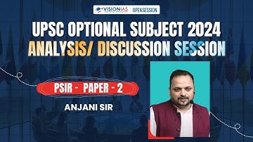 UPSC Optional Subject 2024 | Analysis / Discussion Session | PSIR – Paper-2