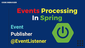 Event Processing | Event Handling in Spring | Code Debugger