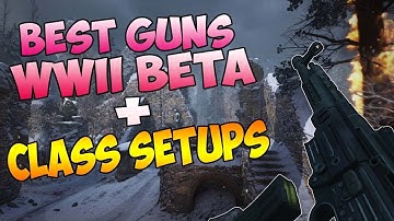 COD WW2 BEST GUNS IN THE BETA + CLASS SETUPS!