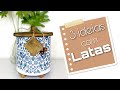 3 ideias de decoração com latas