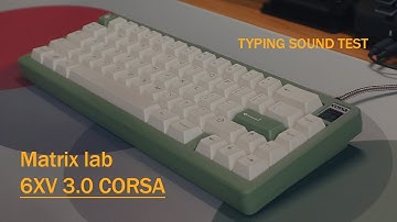 Typing Sound Test: Matrix Lab 6XV 3.0 Corsa