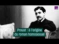 Marcel proust  lorigine du roman homosexuel cultureprime