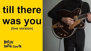 Video thumbnail of "Till There Was You (live version) || The Beatles' guitar cover by Thomas Arques"