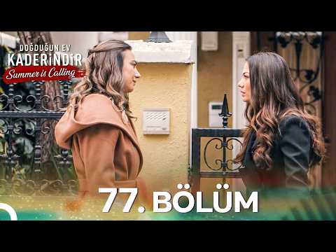 Doğduğun Ev Kaderindir 77. Bölüm | Summer Is Calling ☀️