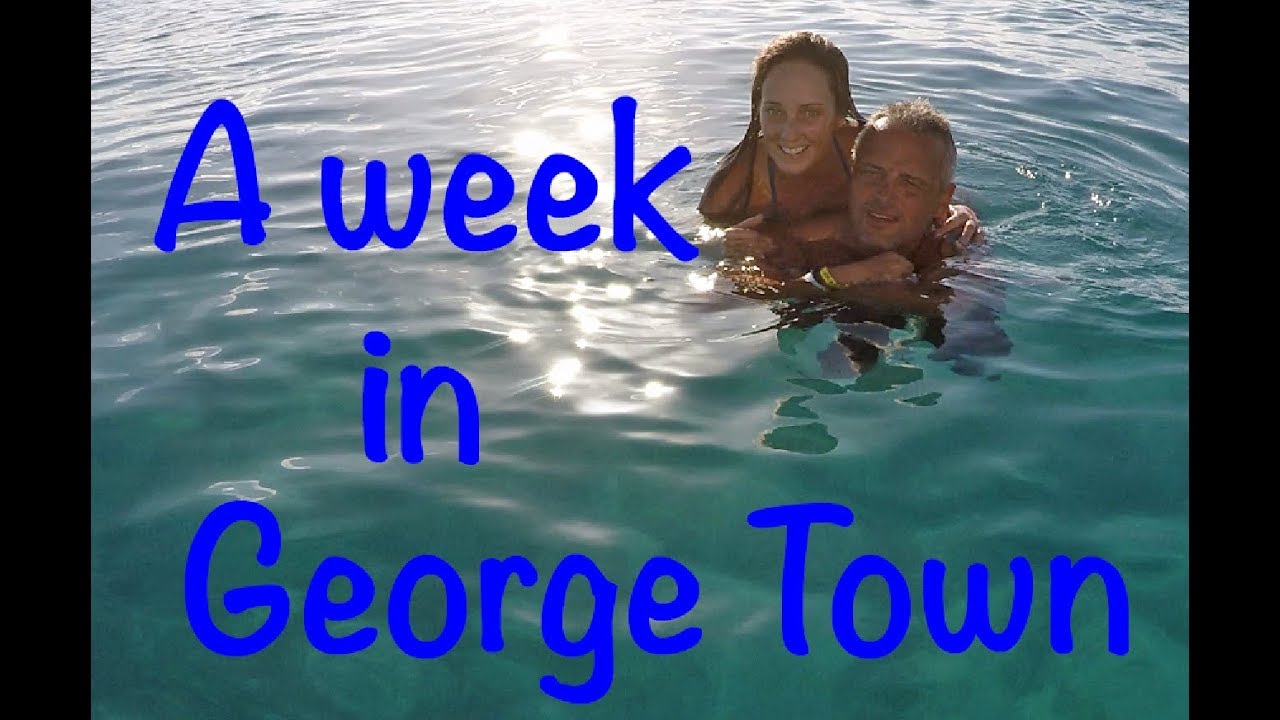 A week in George Town (Ep 16)