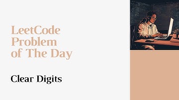 LeetCode|| 3174. Clear Digits||