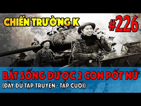 CHIẾN TRƯỜNG K: BẮT SỐNG ĐƯỢC 2 CON PỐT NỮ | HỒI KÝ CHIẾN TRƯỜNG K | QS247 | #226