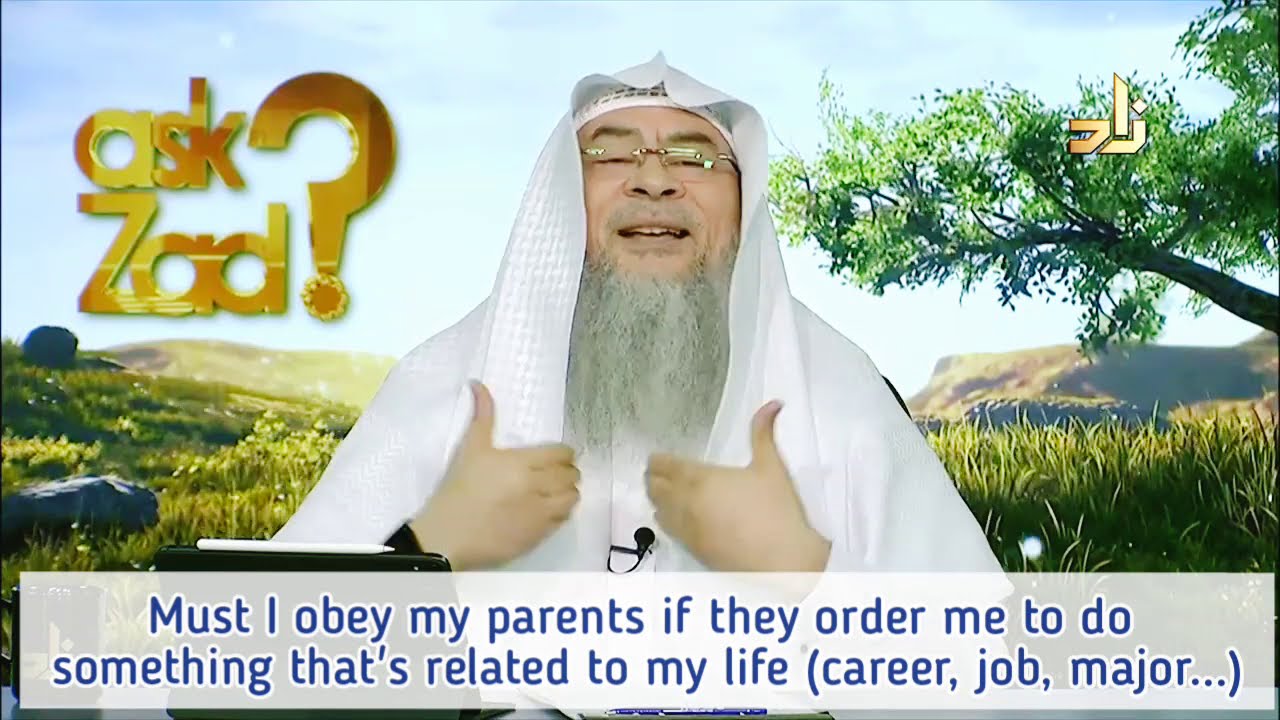 Must I obey parents if they order me to do something related to my life Career Job Assimalhakeem